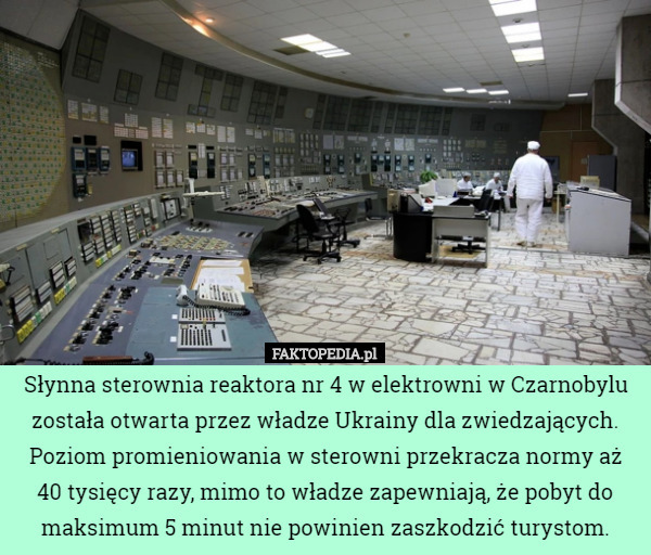 Słynna sterownia reaktora nr 4 w elektrowni w Czarnobylu została otwarta...