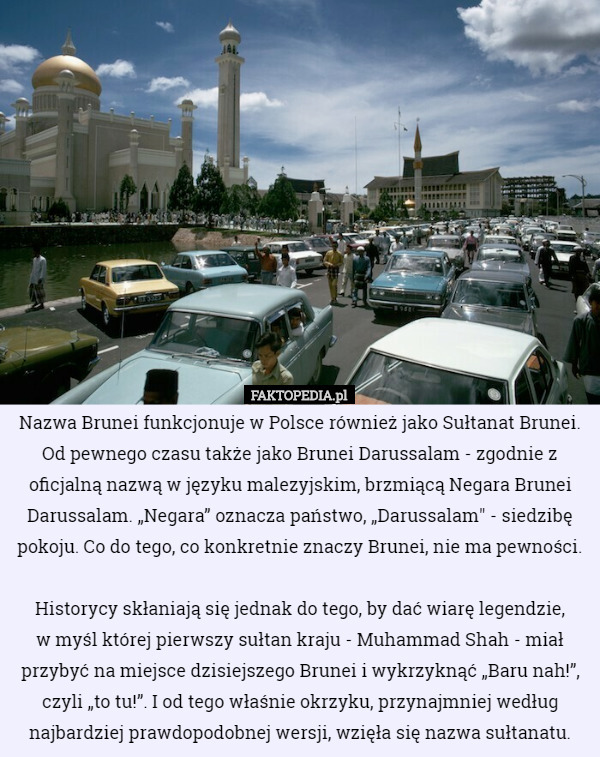Nazwa Brunei funkcjonuje w Polsce również jako Sułtanat Brunei. Od pewnego...