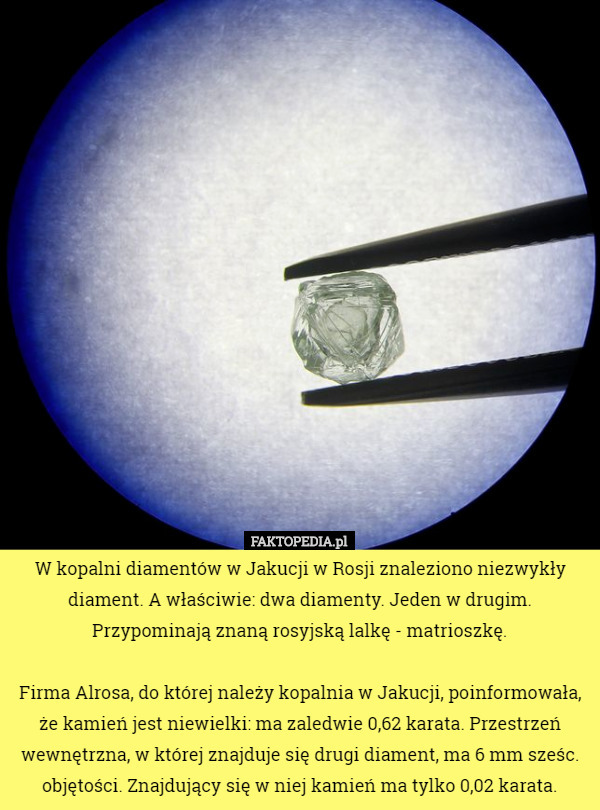 W kopalni diamentów w Jakucji w Rosji znaleziono niezwykły diament. A właściwie...