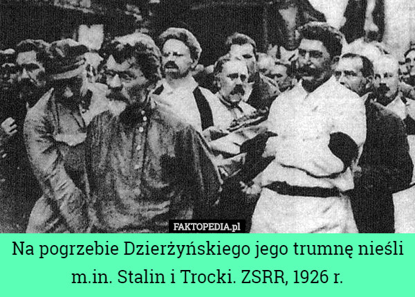 Na pogrzebie Dzierżyńskiego jego trumnę nieśli m.in. Stalin i...