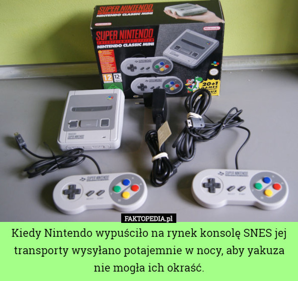 Kiedy Nintendo wypuściło na rynek konsolę SNES jej transporty wysyłano potajemnie