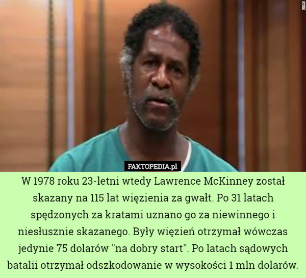 W 1978 roku 23-letni wtedy Lawrence McKinney został skazany na 115 lat więzienia...