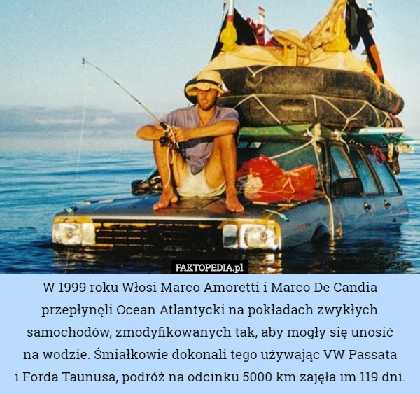 W 1999 roku Włosi Marco Amoretti i Marco De Candia przepłynęli Ocean Atlantycki...