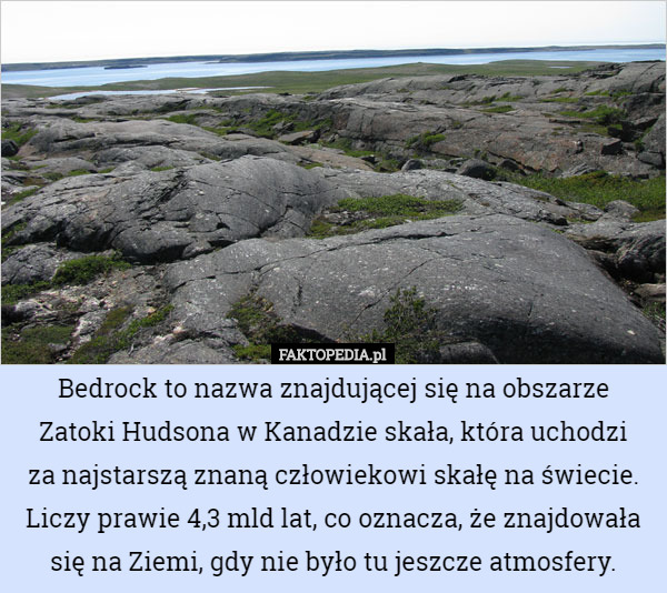 Bedrock to nazwa znajdującej się na obszarze Zatoki Hudsona w Kanadzie skała...