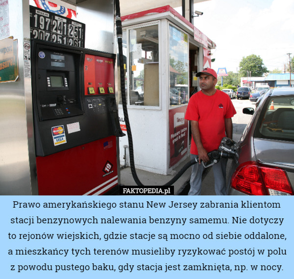 Prawo amerykańskiego stanu New Jersey zabrania klientom stacji benzynowych...