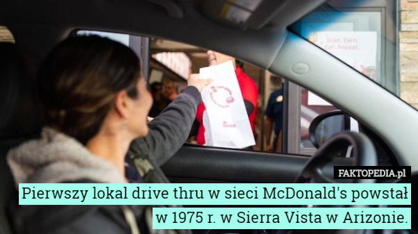 Pierwszy lokal drive thru w sieci McDonald's powstał w 1975 r. w Sierra...