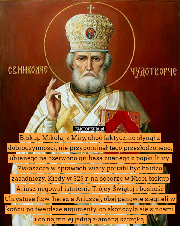 Biskup Mikołaj z Miry, choć faktycznie słynął z dobroczynności, nie przypominał...