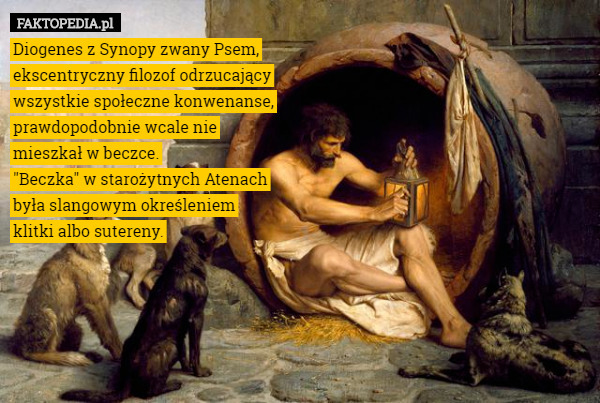 Diogenes z Synopy zwany Psem, ekscentryczny filozof odrzucający wszystkie...