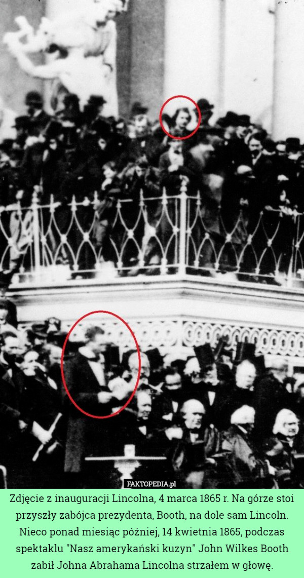 Zdjęcie z inauguracji Lincolna, 4 marca 1865 r. Na górze stoi przyszły zabójca...