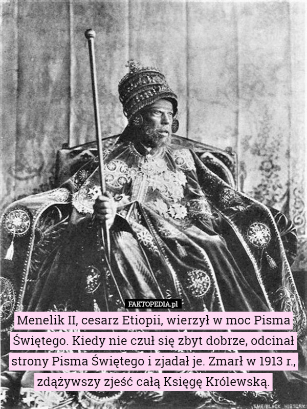 Menelik II, cesarz Etiopii, wierzył w moc Pisma Świętego. Kiedy nie czuł