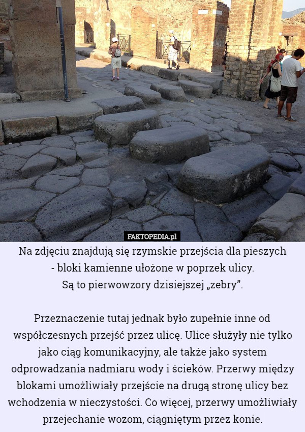 Na zdjęciu znajdują się rzymskie przejścia dla pieszych - bloki kamienne...