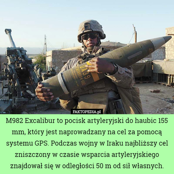 M982 Excalibur to pocisk artyleryjski do haubic 155 mm, który jest naprowadzany...