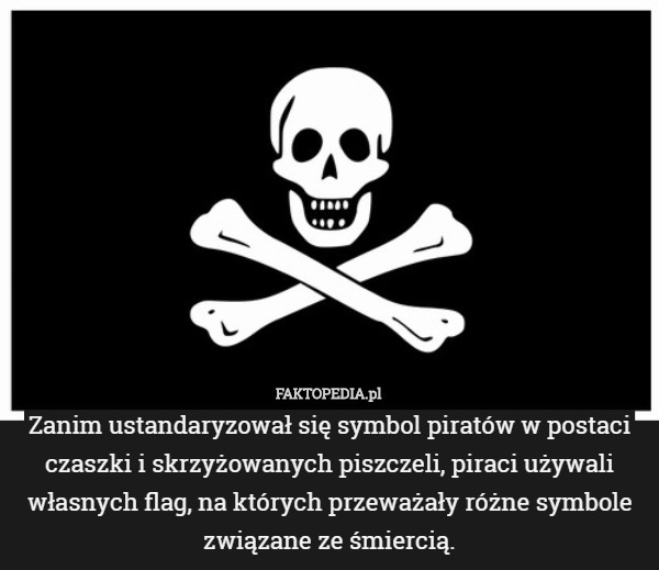 Zanim ustandaryzował się symbol piratów w postaci czaszki i skrzyżowanych