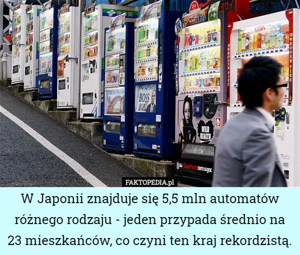 W Japonii znajduje się 5,5 mln automatów różnego rodzaju - jeden przypada...