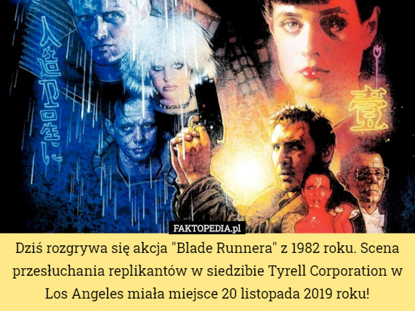 Dziś rozgrywa się akcja "Blade Runnera" z 1982 roku. Scena przesłuchania