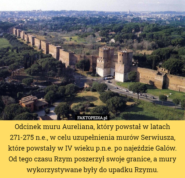 Odcinek muru Aureliana, który powstał w latach 271-275 n.e., w celu uzupełnienia...