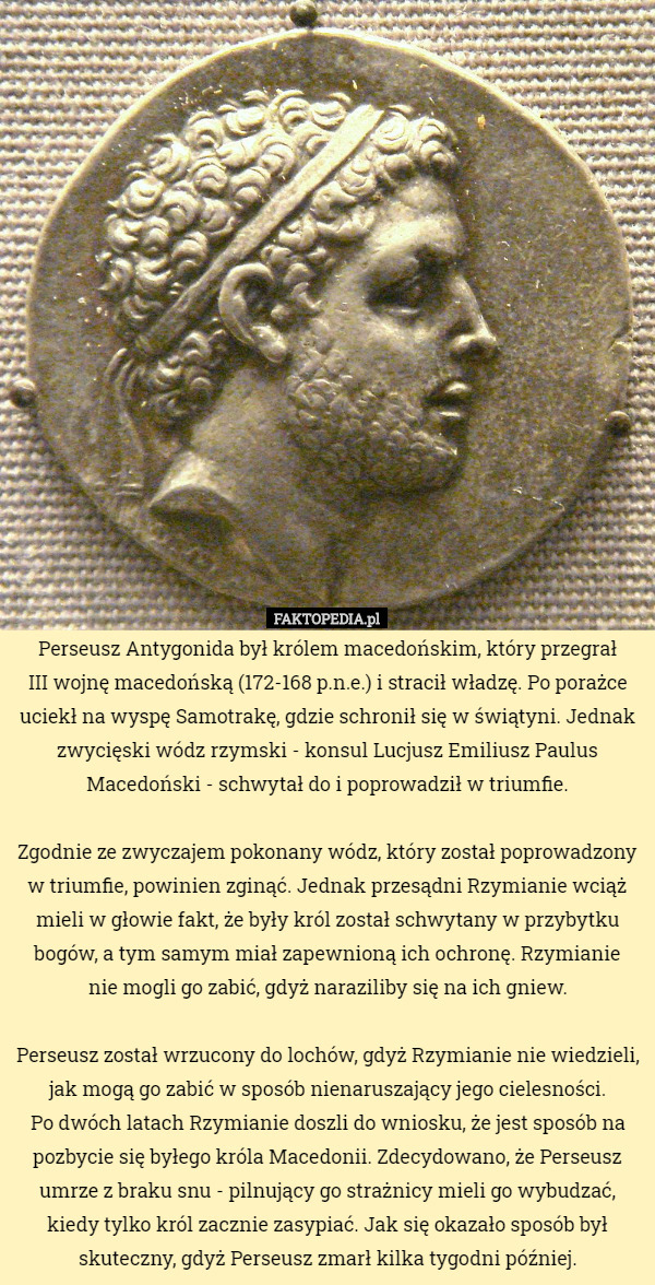 Perseusz Antygonida był królem macedońskim, który przegrał III wojnę macedońską...
