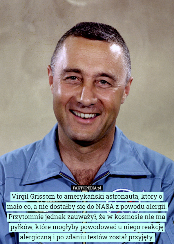 Virgil Grissom to amerykański astronauta, który o mało co, a nie dostałby...
