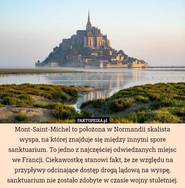 Mont-Saint-Michel to położona w Normandii skalista wyspa, na której znajduje...