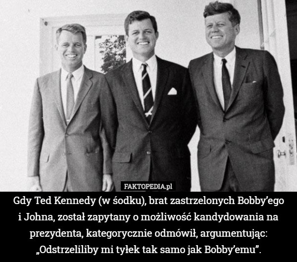 Gdy Ted Kennedy (w śodku), brat zastrzelonych Bobby’ego
i Johna, został