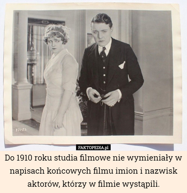 Do 1910 roku studia filmowe nie wymieniały w napisach końcowych filmu imion...