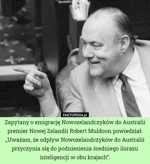 Zapytany o emigrację Nowozelandczyków do Australii premier Nowej Zelandii...