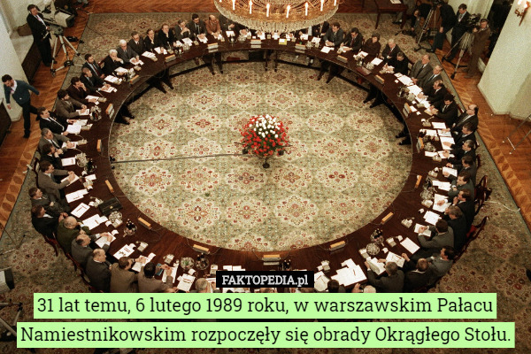 31 lat temu, 6 lutego 1989 roku, w warszawskim Pałacu Namiestnikowskim rozpoczęły...