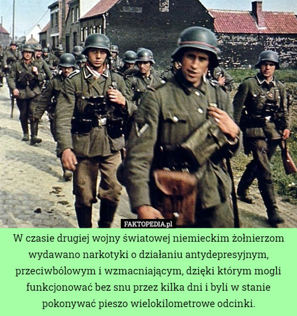 W czasie drugiej wojny światowej niemieckim żołnierzom wydawano narkotyki...