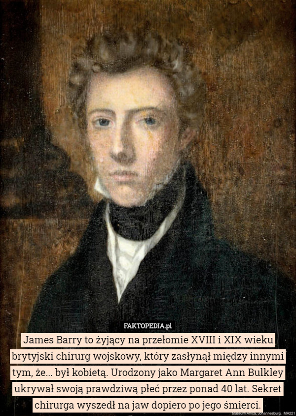 James Barry to żyjący na przełomie XVIII i XIX wieku brytyjski chirurg wojskowy...