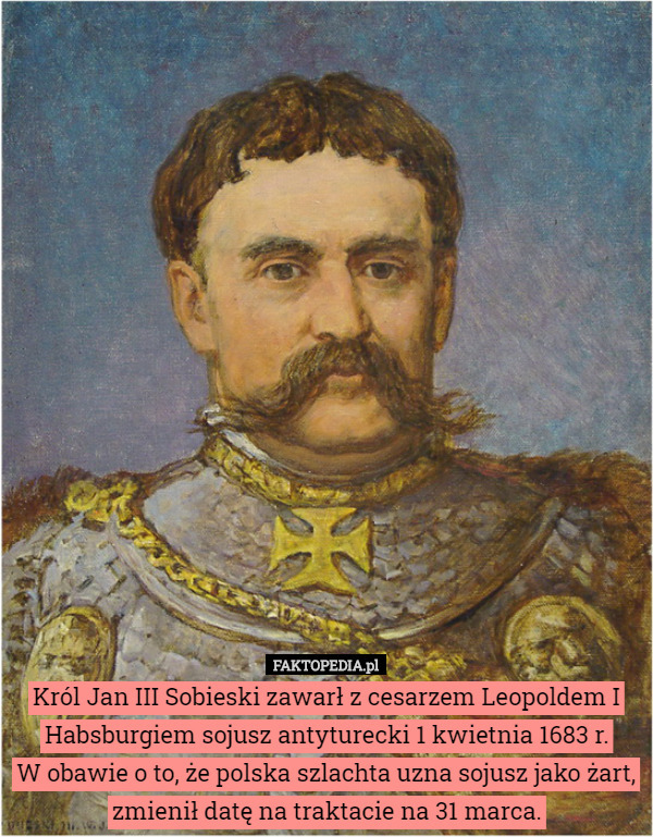 Król Jan III Sobieski zawarł z cesarzem Leopoldem I Habsburgiem sojusz antyturecki...