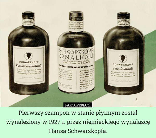 Pierwszy szampon w stanie płynnym został wynaleziony w 1927 r. przez niemieckiego