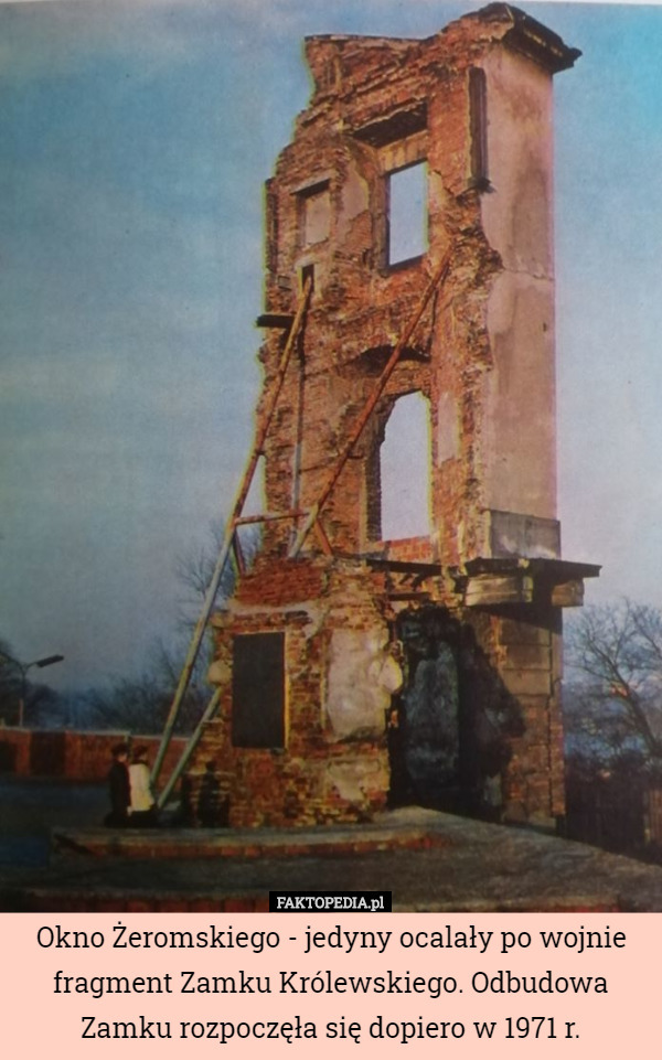 Okno Żeromskiego - jedyny ocalały po wojnie fragment Zamku...