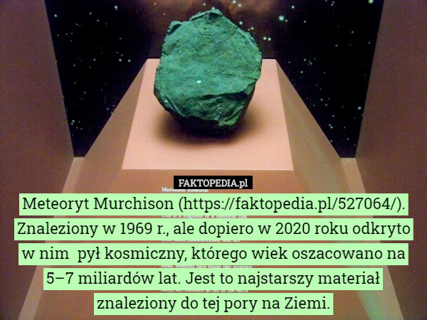 Meteoryt Murchison (https://faktopedia.pl/527064/).
Znaleziony w 1969 r.,