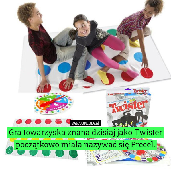 Gra towarzyska znana dzisiaj jako Twister początkowo miała nazywać się...
