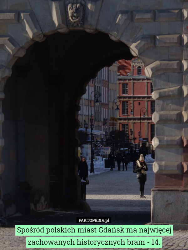 Spośród polskich miast Gdańsk ma najwięcej zachowanych historycznych bram