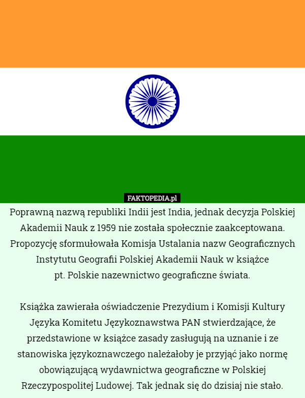 Poprawną nazwą republiki Indii jest India, jednak decyzja Polskiej Akademii...