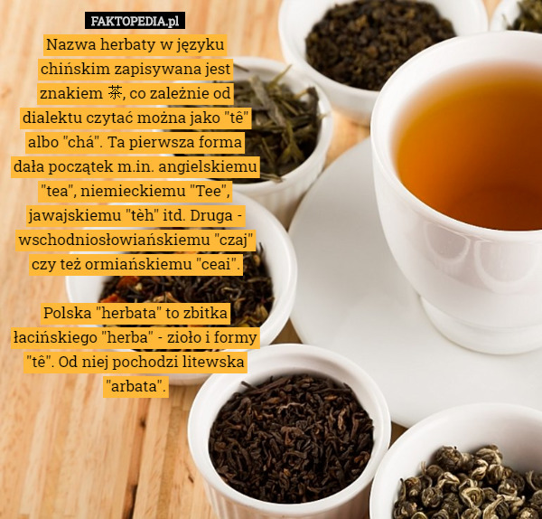 Nazwa herbaty w języku chińskim zapisywana jest znakiem 茶, co zależnie od...