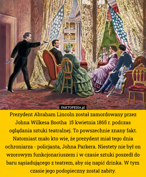 Prezydent Abraham Lincoln został zamordowany przez Johna Wilkesa Bootha