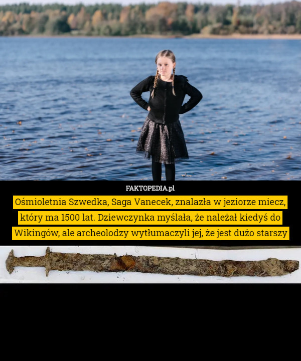 Ośmioletnia Szwedka, Saga Vanecek, znalazła w jeziorze miecz, który ma 1500