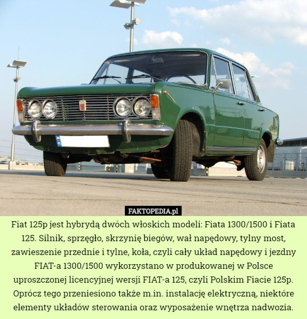 Fiat 125p jest hybrydą dwóch włoskich modeli: Fiata 1300/1500 i Fiata 125....
