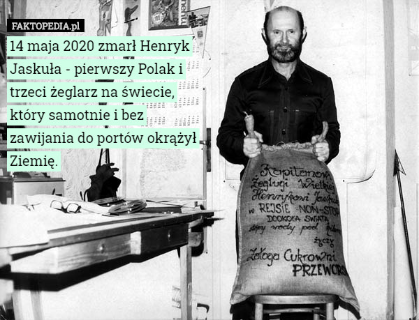 14 maja 2020 zmarł Henryk Jaskuła - pierwszy Polak i trzeci żeglarz na świecie,