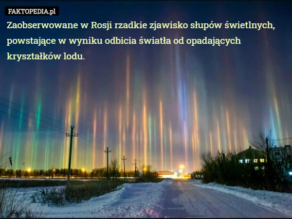 Zaobserwowane w Rosji rzadkie zjawisko słupów świetlnych, powstające w wyniku...