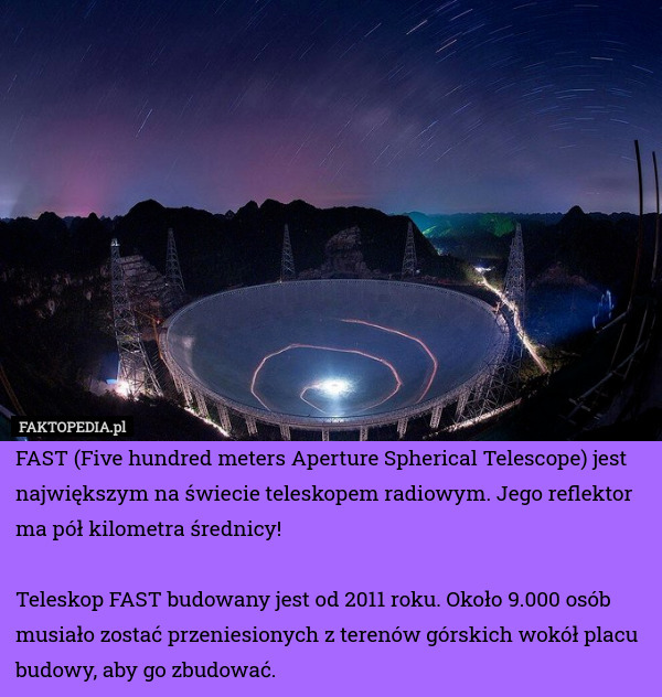 FAST (Five hundred meters Aperture Spherical Telescope) jest największym