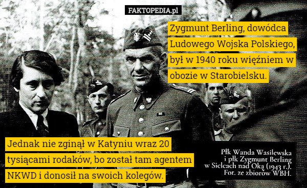 Dowódca Ludowego Wojska Polskiego, Zygmunt Berling, był w 1940 roku więźniem...