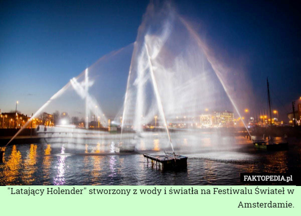 "Latający Holender" stworzony z wody i światła na Festiwalu Świateł