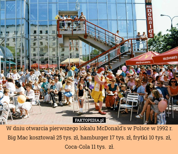 W dniu otwarcia pierwszego lokalu McDonald's w Polsce w 1992 r. Big