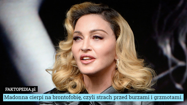Madonna cierpi na brontofobię, czyli strach przed burzami i...