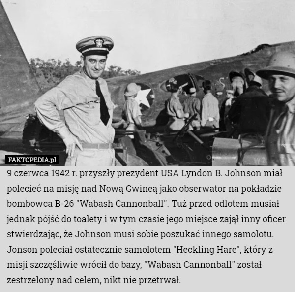 9 czerwca 1942 r. przyszły prezydent USA Lyndon B. Johnson miał polecieć...