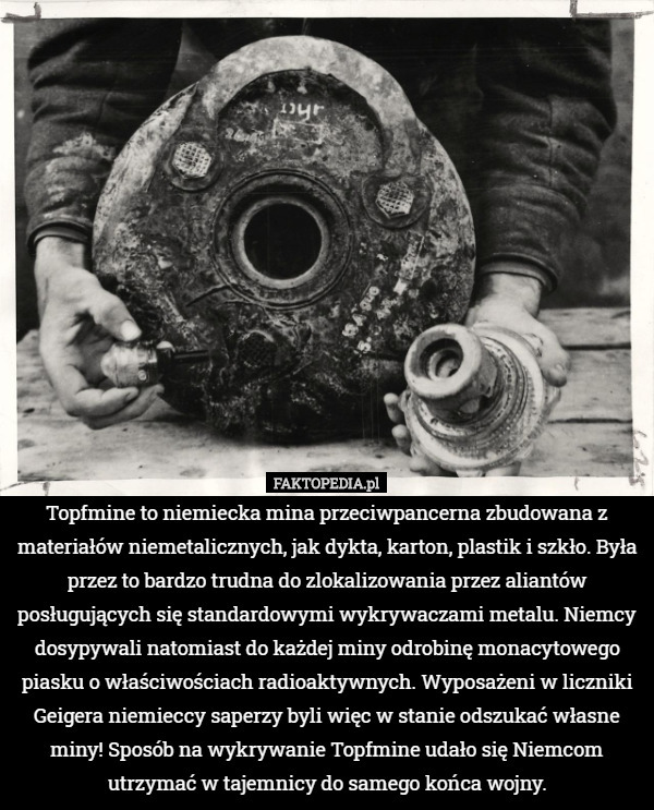 Topfmine to niemiecka mina przeciwpancerna zbudowana z materiałów niemetalicznych...