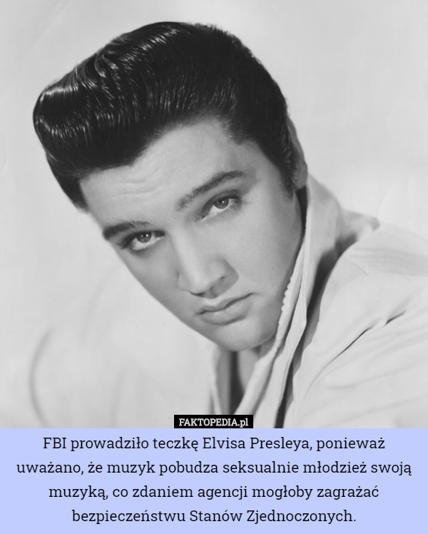 FBI prowadziło teczkę Elvisa Presleya, ponieważ uważano, że muzyk pobudza...